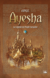 Ayesha - La Légende du Peuple turquoise - L'Intégrale