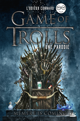 Game of Trolls - une parodie L'Odieux Connard