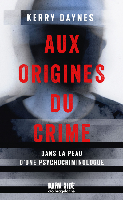 Aux origines du crime - Dans la peau d'une psychocriminologue