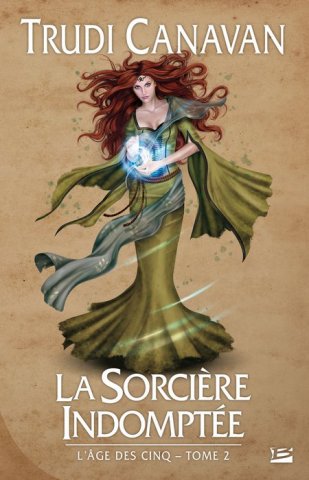 La Sorcière indomptée (L'Âge des Cinq - tome 2, édition reliée) de Trudi Canavan ; illustration de Carine Grasset