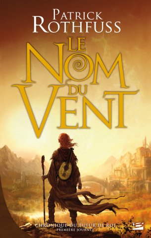 Le Nom du Vent (Chronique du Tueur de Roi - Première journée) de Patrick Rothfuss, illustration de Marc Simonetti.