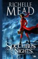 Succubus Nights de Richelle Mead ; illustration de Jean-Sébastien Rossbach