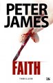 Faith de Peter James ; illustration d'Anne-Claire Payet