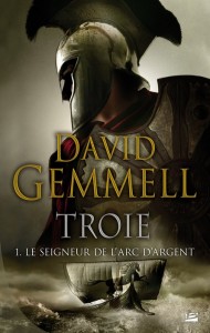 Troie #1 : Le Seigneur de l’Arc d’argent de David Gemmell 